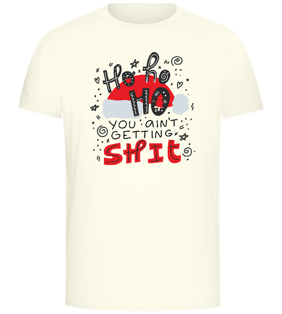 You Ain't Getting Shit Design - Comfort Unisex T-Shirt_ECRU_front