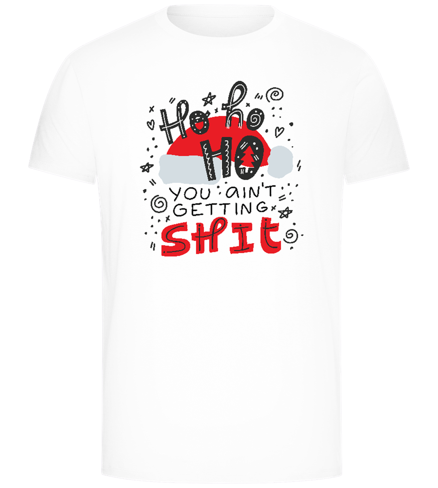 You Ain't Getting Shit Design - Comfort Unisex T-Shirt_WHITE_front