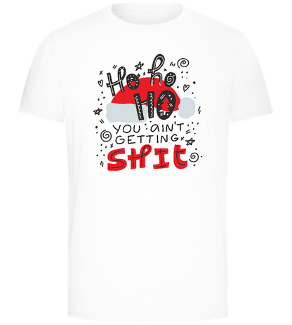 You Ain't Getting Shit Design - Comfort Unisex T-Shirt_WHITE_front