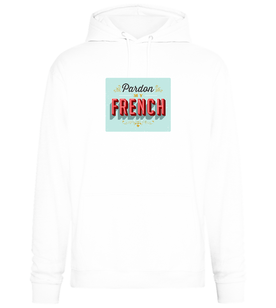 Pardon My French Design - Premium Essential Unisex Hoodie_WHITE_front