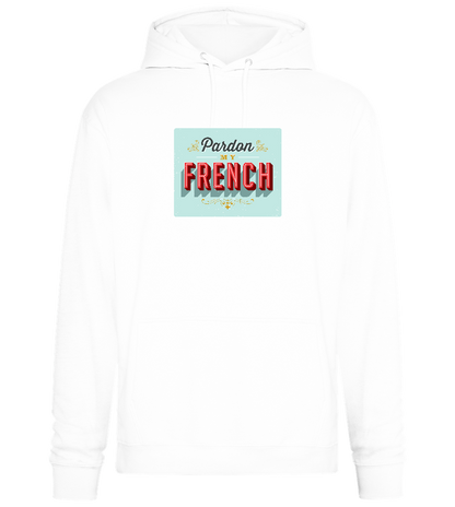 Pardon My French Design - Premium Essential Unisex Hoodie_WHITE_front