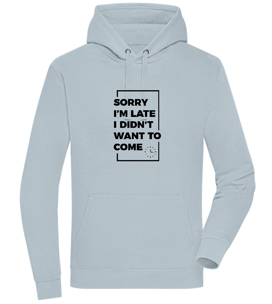 Sorry I'm Late Design - Premium unisex hoodie_CREAMY BLUE_front