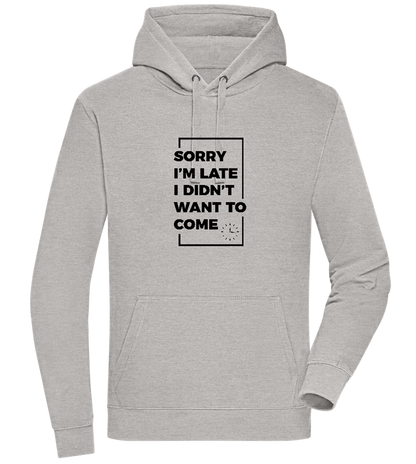 Sorry I'm Late Design - Premium unisex hoodie_ORION GREY II_front