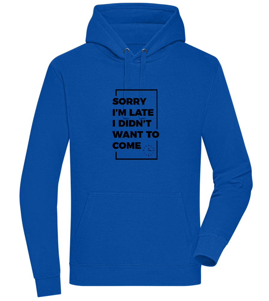 Sorry I'm Late Design - Premium unisex hoodie_ROYAL_front