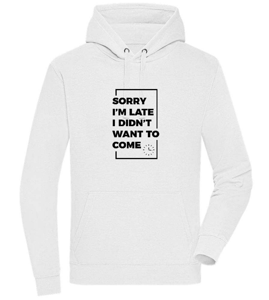 Sorry I'm Late Design - Premium unisex hoodie_WHITE_front