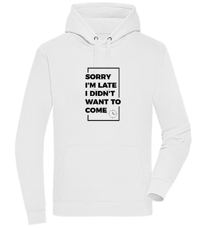 Sorry I'm Late Design - Premium unisex hoodie_WHITE_front