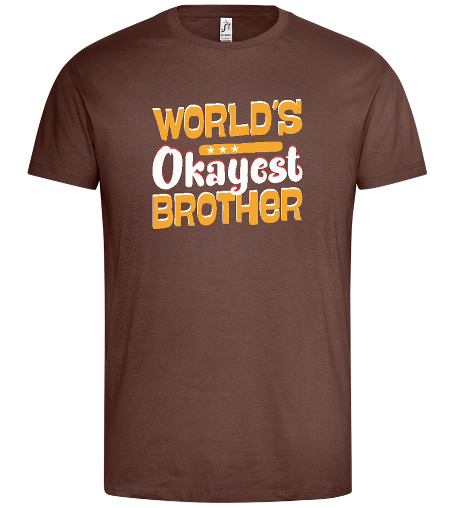 Worlds Okayest Brother Design - Premium men's t-shirt_CHOCOLATE_front