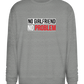 No Girlfriend No Problem Design - Comfort Essential Unisex Sweater_ORION GREY II_front