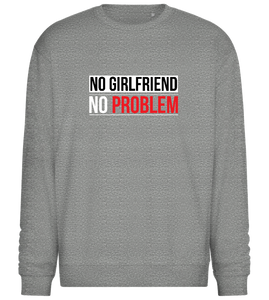 No Girlfriend No Problem Design - Comfort Essential Unisex Sweater