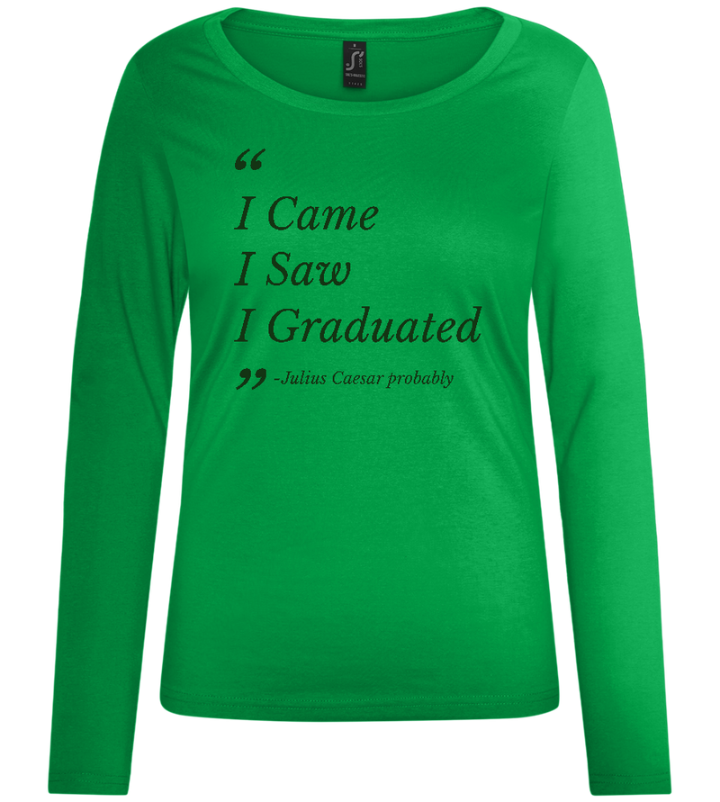 I Came I Saw Design - Comfort women's long sleeve t-shirt_MEADOW GREEN_front