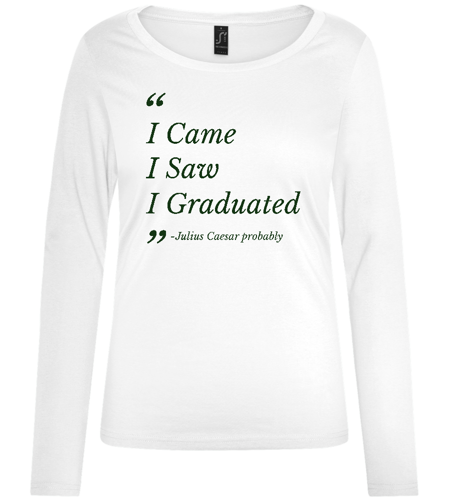 I Came I Saw Design - Comfort women's long sleeve t-shirt_WHITE_front