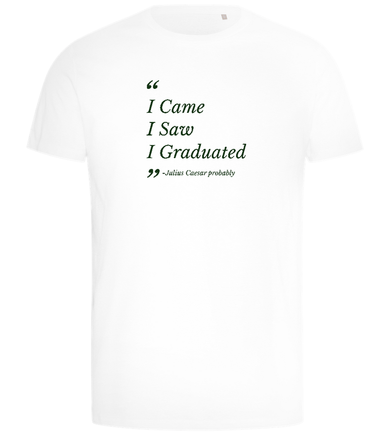 I Came I Saw I Graduated Design - Comfort men's t-shirt_WHITE_front