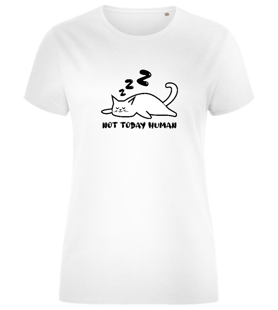 Not Today Human Design - Comfort women's fitted t-shirt_WHITE_front