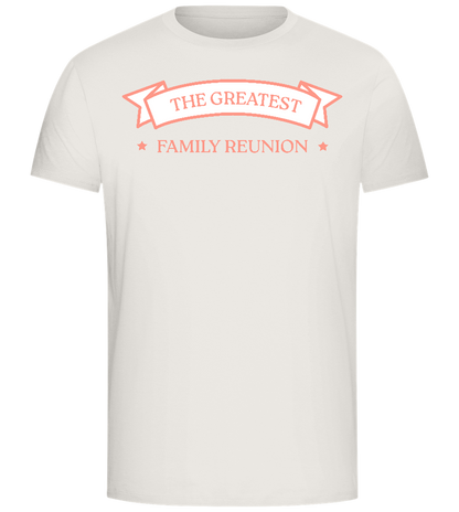 The Greatest Family Reunion Design - Comfort Unisex T-Shirt_ECRU_front