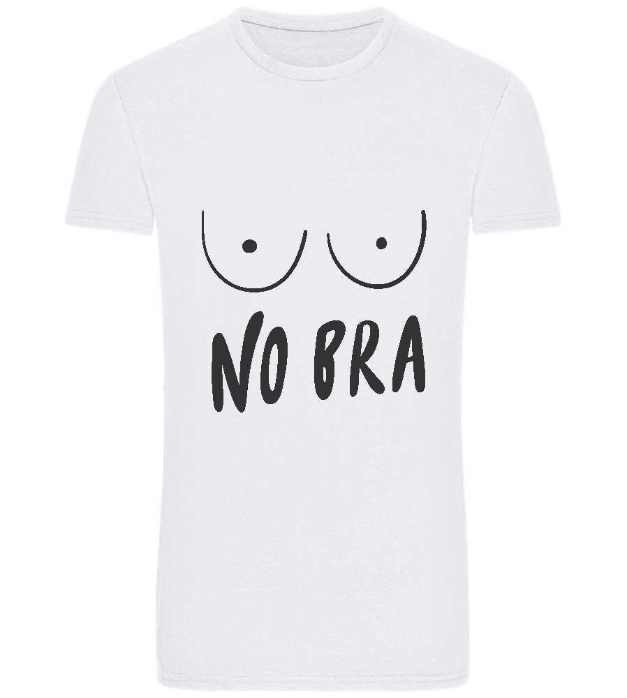 No Bra Today Design - Basic Unisex T-Shirt_WHITE_front