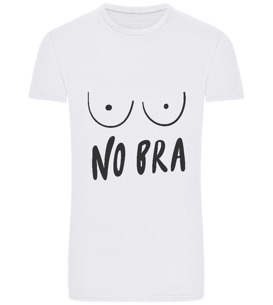 No Bra Today Design - Basic Unisex T-Shirt_WHITE_front