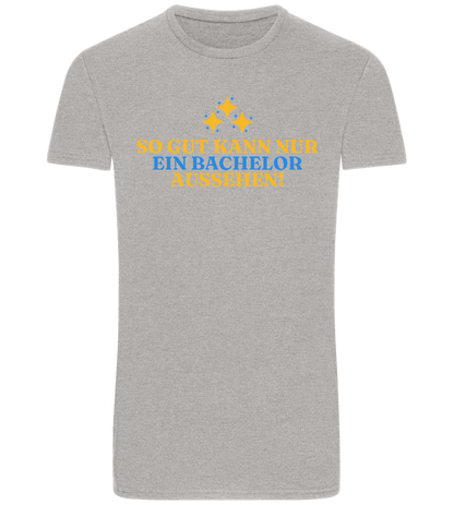 So Gut Kann Nur Ein Bachelor Aussehen Design - Basic Unisex T-Shirt_ORION GREY_front