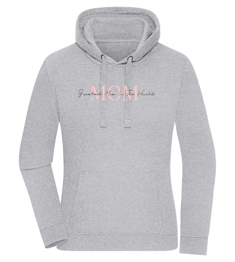 Greatest Mom in the World Design - Premium women's hoodie_ORION GREY II_front