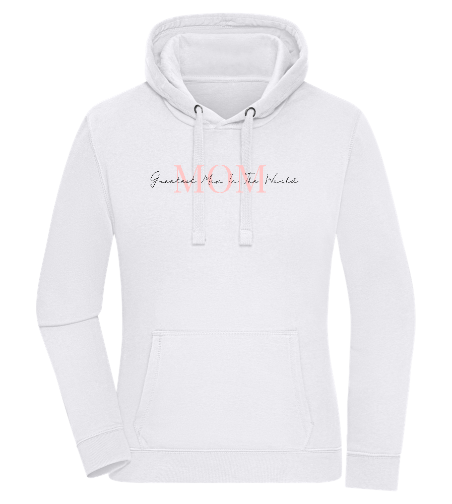 Greatest Mom in the World Design - Premium women's hoodie_WHITE_front