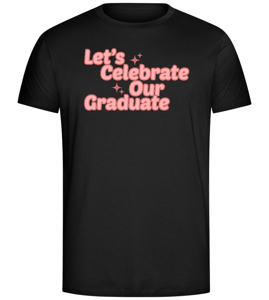 Let's Celebrate Our Graduate Design - Comfort Unisex T-Shirt_DEEP BLACK_front