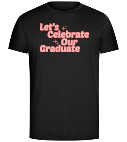 Let's Celebrate Our Graduate Design - Comfort Unisex T-Shirt_DEEP BLACK_front