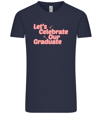 Let's Celebrate Our Graduate Design - Comfort Unisex T-Shirt_FRENCH NAVY_front