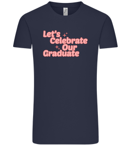 Let's Celebrate Our Graduate Design - Comfort Unisex T-Shirt