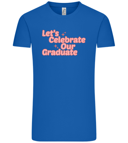 Let's Celebrate Our Graduate Design - Comfort Unisex T-Shirt_ROYAL_front
