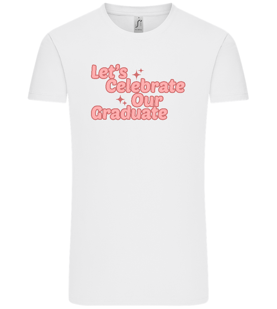 Let's Celebrate Our Graduate Design - Comfort Unisex T-Shirt_WHITE_front