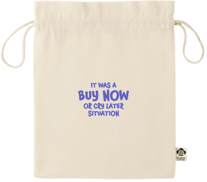 Buy Now Cry Later Design - Essential medium organic drawcord gift bag