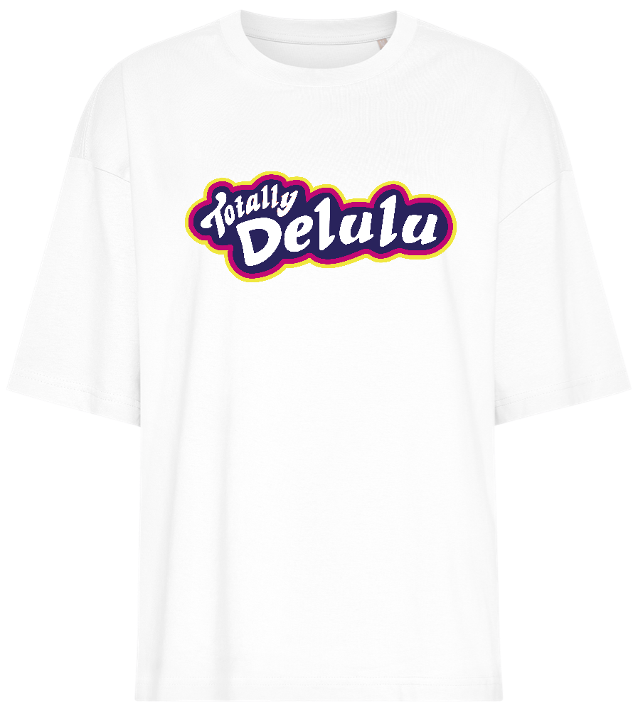 Totally Delulu Design - Premium women's oversized t-shirt_WHITE_front