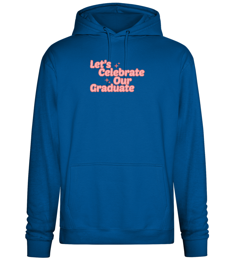 Let's Celebrate Our Graduate Design - Premium Essential Unisex Hoodie_ROYAL_front