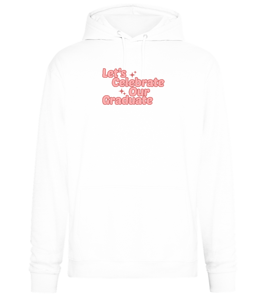 Let's Celebrate Our Graduate Design - Premium Essential Unisex Hoodie_WHITE_front