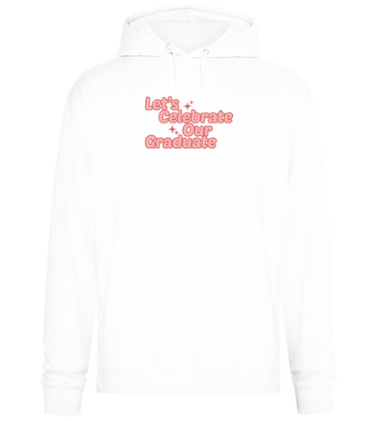 Let's Celebrate Our Graduate Design - Premium Essential Unisex Hoodie_WHITE_front