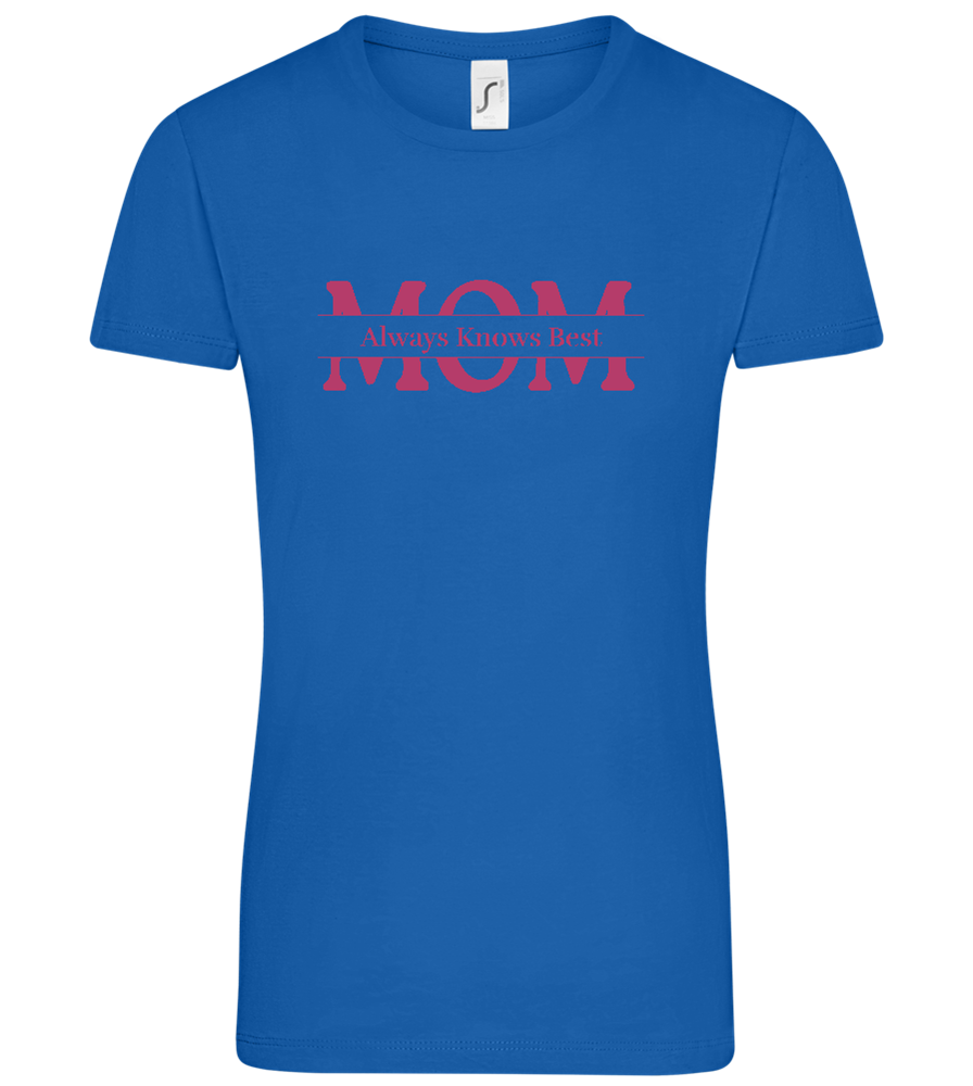 Mom Knows Best Design - Comfort women's t-shirt_ROYAL_front