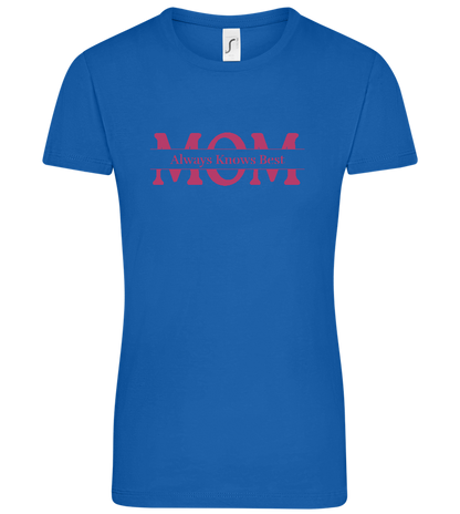 Mom Knows Best Design - Comfort women's t-shirt_ROYAL_front