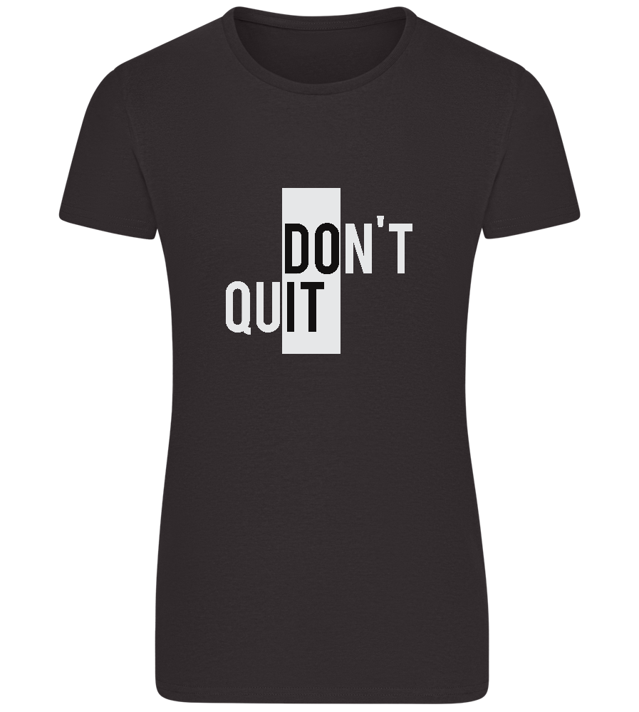 Dont Quit Do It Design - Basic women's fitted t-shirt_DEEP BLACK_front
