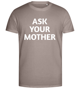 Ask Your Mother Text Design - Premium men's close fitting t-shirt