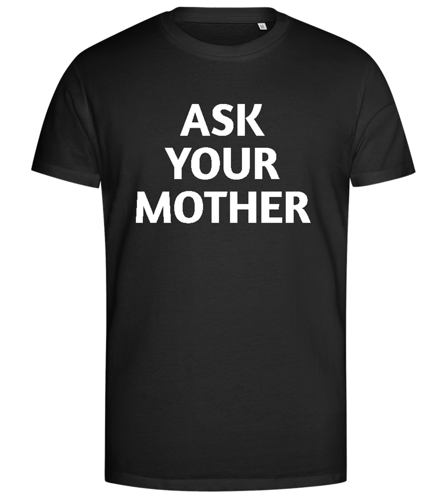 Ask Your Mother Text Design - Premium men's close fitting t-shirt_DEEP BLACK_front