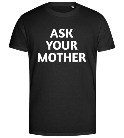 Ask Your Mother Text Design - Premium men's close fitting t-shirt_DEEP BLACK_front