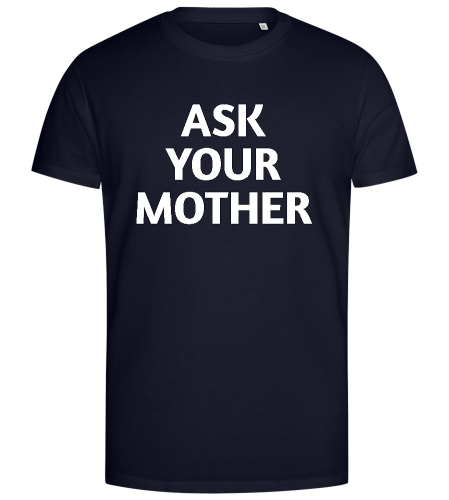 Ask Your Mother Text Design - Premium men's close fitting t-shirt_FRENCH NAVY_front