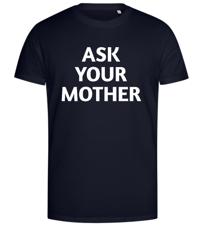 Ask Your Mother Text Design - Premium men's close fitting t-shirt_FRENCH NAVY_front