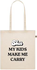 My Kids Make Me Carry Design - Recycled cotton shopping bag