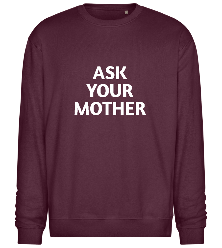 Ask Your Mother Text Design - Comfort Essential Unisex Sweater_BORDEAUX_front