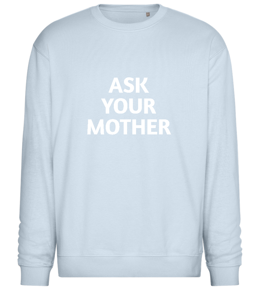 Ask Your Mother Text Design - Comfort Essential Unisex Sweater_CREAMY BLUE_front