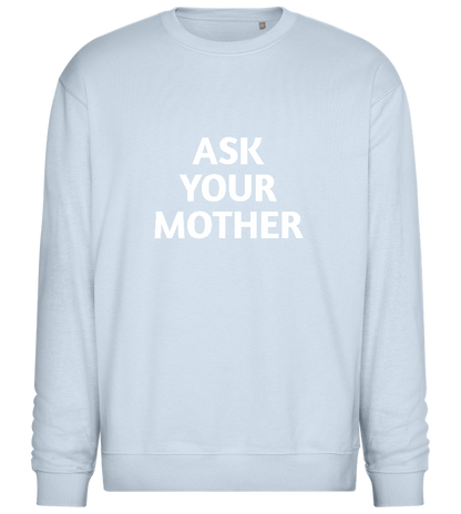 Ask Your Mother Text Design - Comfort Essential Unisex Sweater_CREAMY BLUE_front