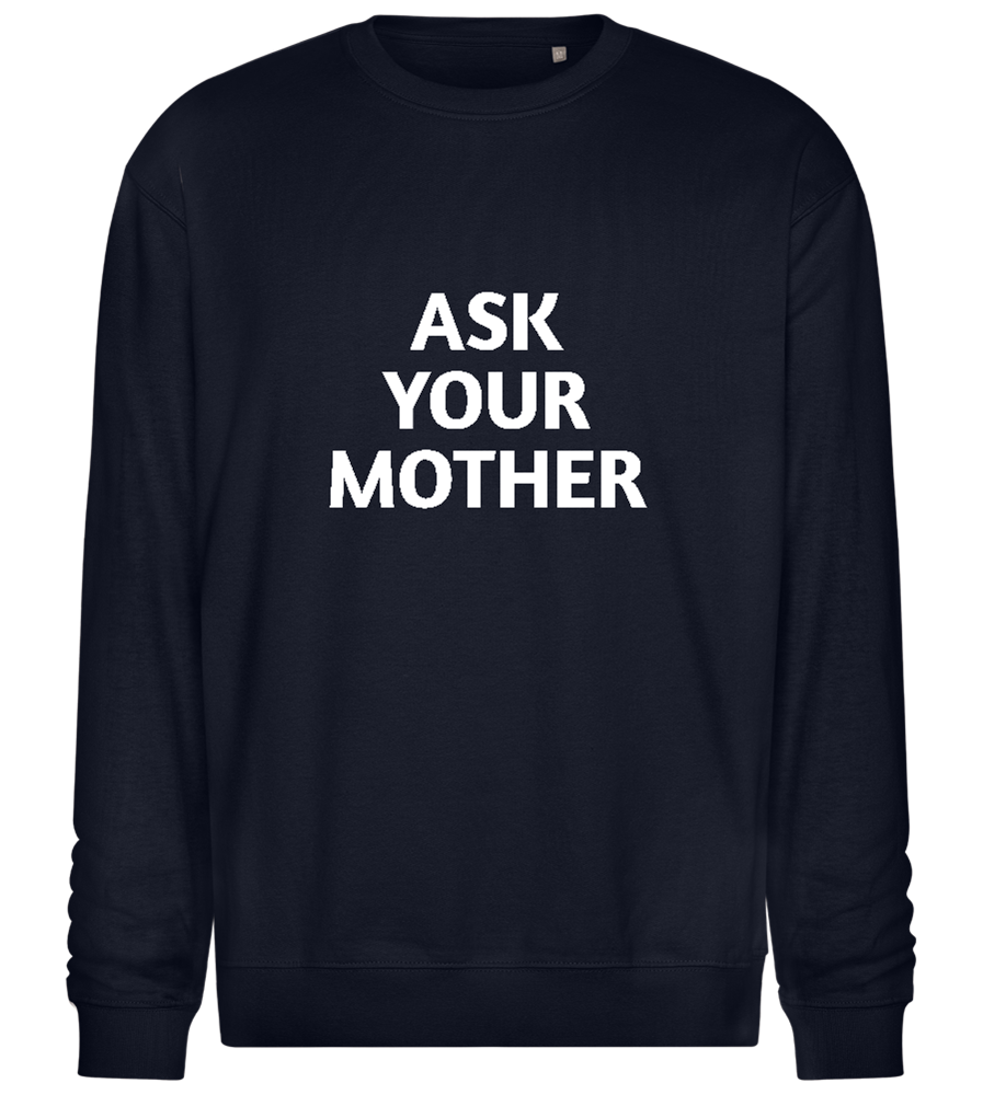 Ask Your Mother Text Design - Comfort Essential Unisex Sweater_FRENCH NAVY_front