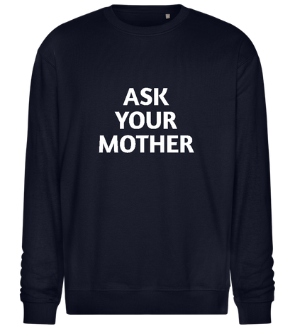 Ask Your Mother Text Design - Comfort Essential Unisex Sweater_FRENCH NAVY_front