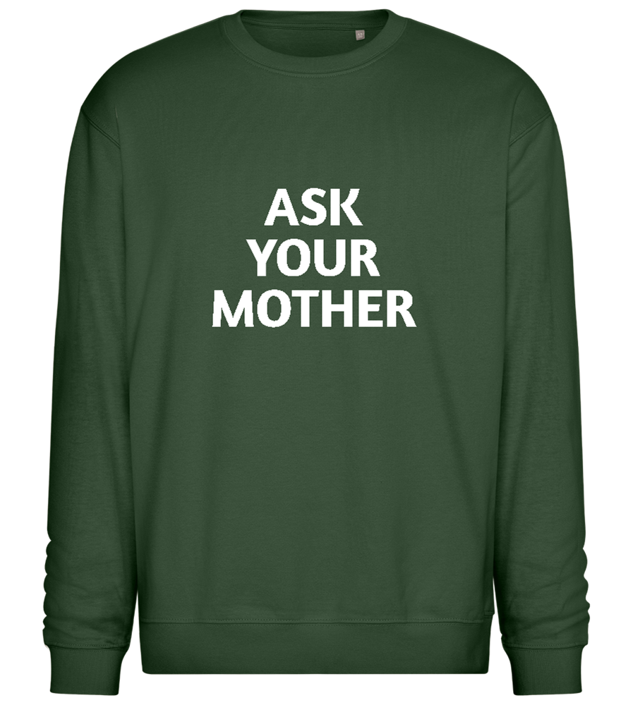 Ask Your Mother Text Design - Comfort Essential Unisex Sweater_GREEN BOTTLE_front