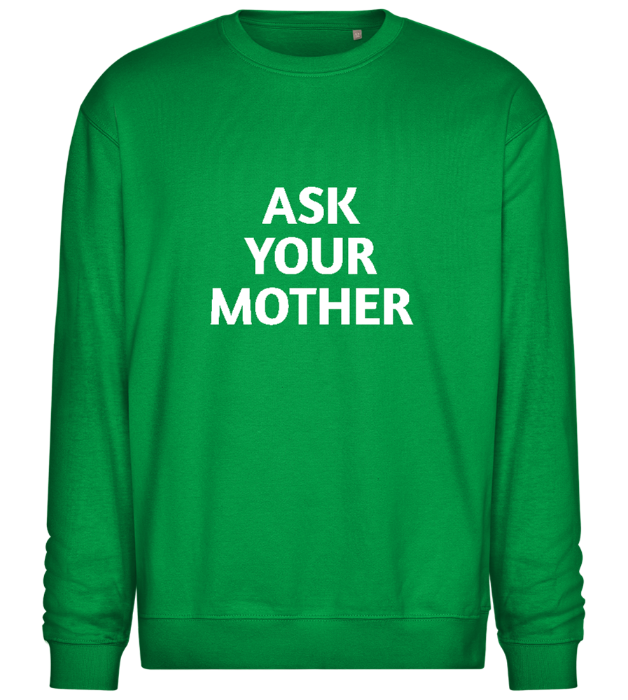 Ask Your Mother Text Design - Comfort Essential Unisex Sweater_MEADOW GREEN_front